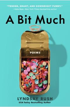 A Bit Much: Poems - Lyndsay Rush