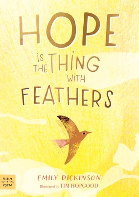 Hope Is the Thing with Feathers - Emily Dickinson