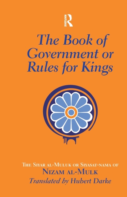 The Book of Government or Rules for Kings: The Siyar al Muluk or Siyasat-nama of Nizam al-Mulk - Hubert Darke