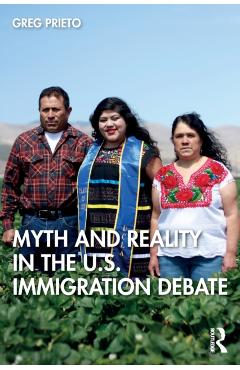 Coperta cărții 'Myth and Reality in the U.S. Immigration Debate - Greg Prieto'