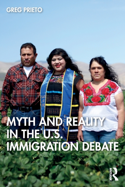 Myth and Reality in the U.S. Immigration Debate - Greg Prieto