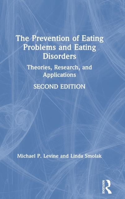 The Prevention of Eating Problems and Eating Disorders: Theories, Research, and Applications - Michael P. Levine