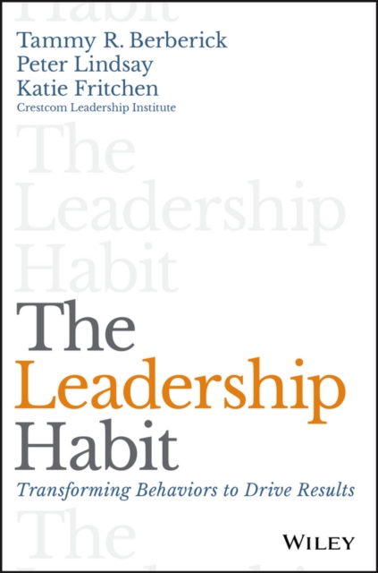 The Leadership Habit: Transforming Behaviors to Drive Results - Tammy R. Berberick