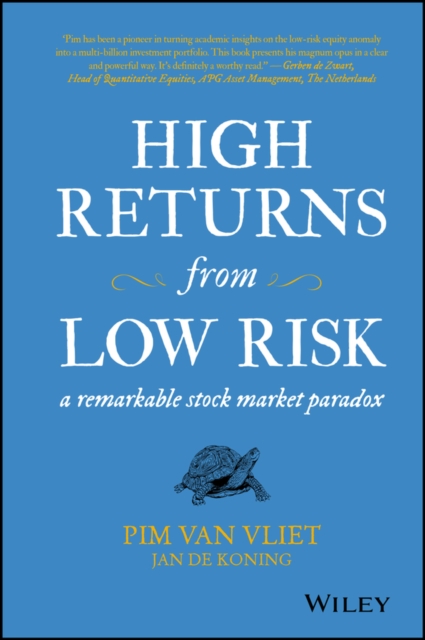 High Returns from Low Risk: A Remarkable Stock Market Paradox - Pim Van Vliet