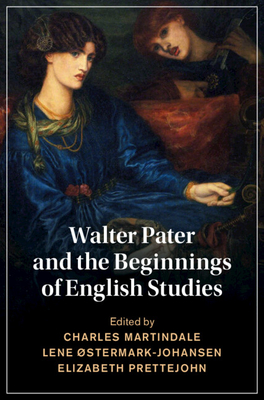 Walter Pater and the Beginnings of English Studies - Charles Martindale