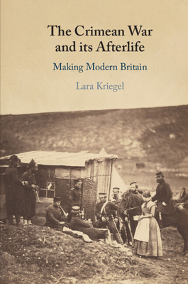 The Crimean War and its Afterlife - Lara Kriegel