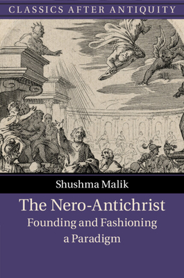 The Nero-Antichrist: Founding and Fashioning a Paradigm - Shushma Malik