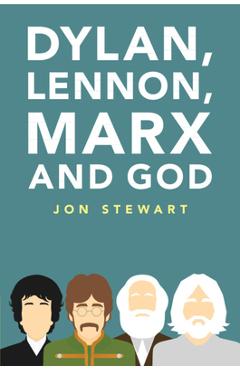 Coperta cărții 'Dylan, Lennon, Marx and God - Jon Stewart'
