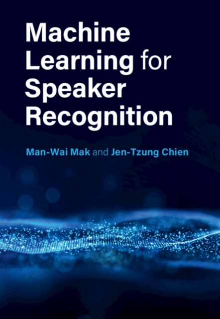 Machine Learning for Speaker Recognition - Man-wai Mak