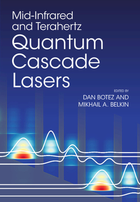 Mid-Infrared and Terahertz Quantum Cascade Lasers - Dan Botez