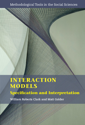 Interaction Models: Specification and Interpretation - William Roberts Clark