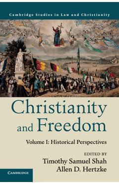 Poza produsului Christianity and Freedom: Volume 1, Historical Perspectives - Timothy Samuel Shah