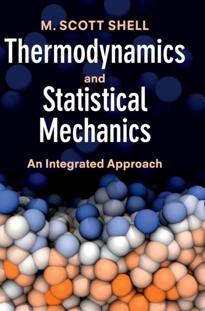 Thermodynamics and Statistical Mechanics: An Integrated Approach - M. Scott Shell