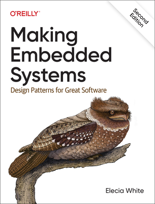 Making Embedded Systems: Design Patterns for Great Software - Elecia White