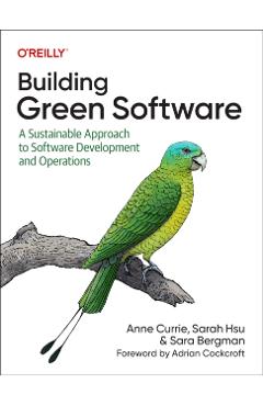 Building Green Software: A Sustainable Approach to Software Development and Operations - Anne Currie