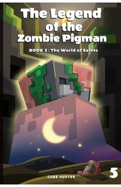 Coperta cărții 'The Legend of the Zombie Pigman Book 5: The World of Saints - Cube Hunter'