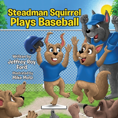 Steadman Squirrel Plays Baseball - Jeffrey Roy Ford