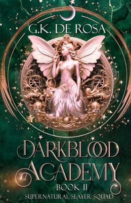 Darkblood Academy: Book Two: Supernatural Slayer Squad - G. K. Derosa