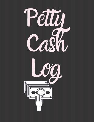 Petty Cash Log: 6 Column Payment Record Tracker Manage Cash Going In & Out Simple Accounting Book 8.5 x 11 inches Compact 120 Pages - Carrigleagh Books