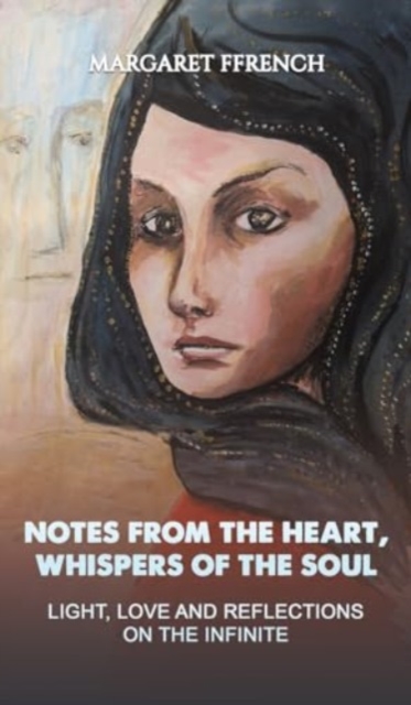 Notes from the Heart, Whispers of the Soul - Margaret Ffrench