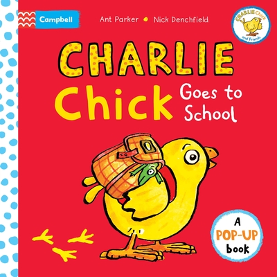 Charlie Chick Goes to School - Nick Denchfield