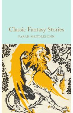 Coperta cărții 'Classic Fantasy Stories - Farah Mendlesohn'