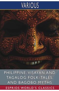 Coperta cărții 'Philippine, Visayan and Tagalog Folk-Tales, and Bagobo Myths (Esprios Classics) - Various'