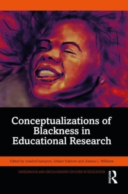 Conceptualizations of Blackness in Educational Research - Rosalind Hampton