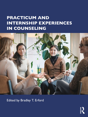 Practicum and Internship Experiences in Counseling - Bradley T. Erford