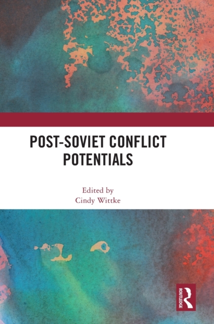 Post-Soviet Conflict Potentials - Cindy Wittke