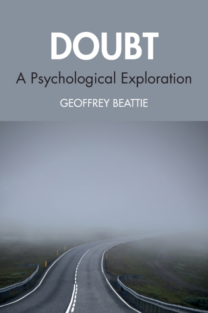 Doubt: A Psychological Exploration - Geoffrey Beattie