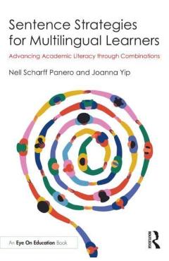 Sentence Strategies for Multilingual Learners: Advancing Academic Literacy through Combinations - Nell Scharff Panero