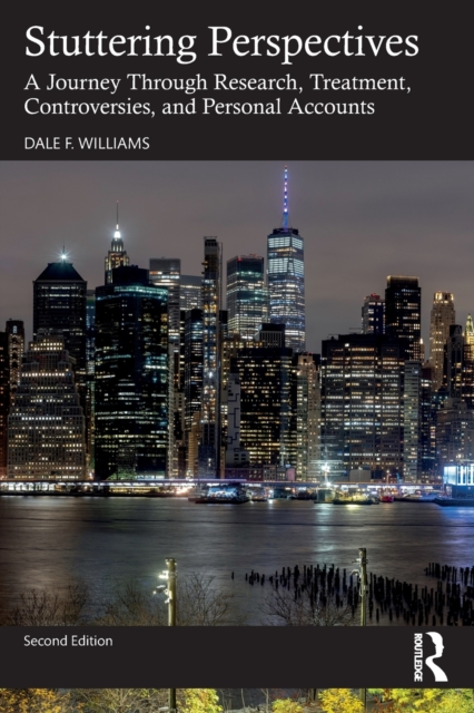 Stuttering Perspectives: A Journey Through Research, Treatment, Controversies, and Personal Accounts - Dale F. Williams