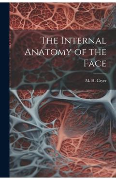 Coperta cărții 'The Internal Anatomy of the Face - M. H. (matthew Henry) 1840-1921 Cryer'