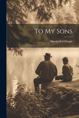 To My Sons - Harold Bell Wright