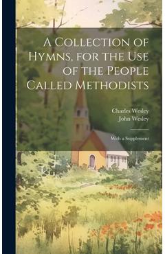 Coperta cărții 'A Collection of Hymns, for the use of the People Called Methodists: With a Supplement - John Wesley'