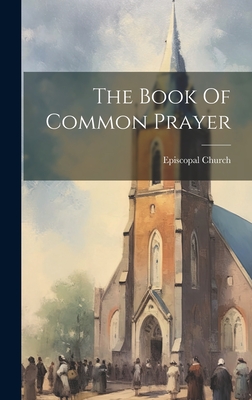 The Book Of Common Prayer - Episcopal Church