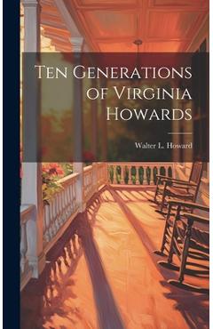 Coperta cărții 'Ten Generations of Virginia Howards - Walter L. (walter Lafayette) Howard'