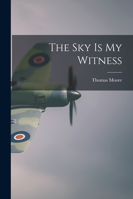 The Sky Is My Witness - Thomas Moore