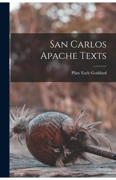 Coperta cărții 'San Carlos Apache Texts - Pliny Earle Goddard'
