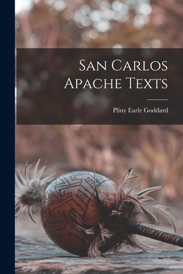 Coperta cărții 'San Carlos Apache Texts - Pliny Earle Goddard'