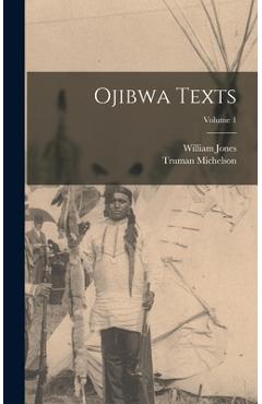 Coperta cărții 'Ojibwa Texts; Volume 1 - William Jones'