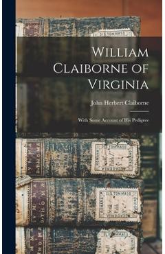 Coperta cărții 'William Claiborne of Virginia: With Some Account of His Pedigree - John Herbert Claiborne'