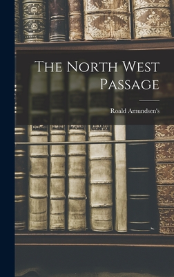 The North West Passage - Roald Amundsen