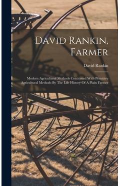 Coperta cărții 'David Rankin, Farmer: Modern Agricultural Methods Contrasted With Primitive Agricultural Methods By The Life History Of'