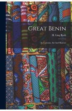 Coperta cărții 'Great Benin; Its Customs, Art And Horrors - H. Ling (henry Ling) 1854-1925 Roth'