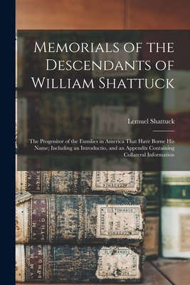 Coperta cărții 'Memorials of the Descendants of William Shattuck: The Progenitor of the Families in America That Have Borne His Name;'