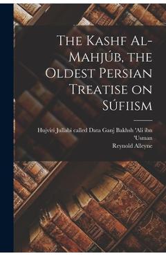 Coperta cărții 'The Kashf Al-mahjúb, the Oldest Persian Treatise on Súfiism - Called Data Ganj Bak 'ali Ibn 'usman'