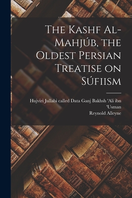 Coperta cărții 'The Kashf Al-mahjúb, the Oldest Persian Treatise on Súfiism - Called Data Ganj Bak 'ali Ibn 'usman'