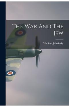 Coperta cărții 'The War And The Jew - Vladimir Jabotinsky'